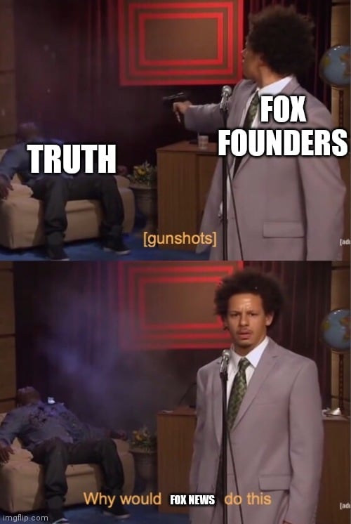 Man labeled as "Fox founders" shoots a man labeled "truth." In the next panel, he asks why Fox News would do this.
