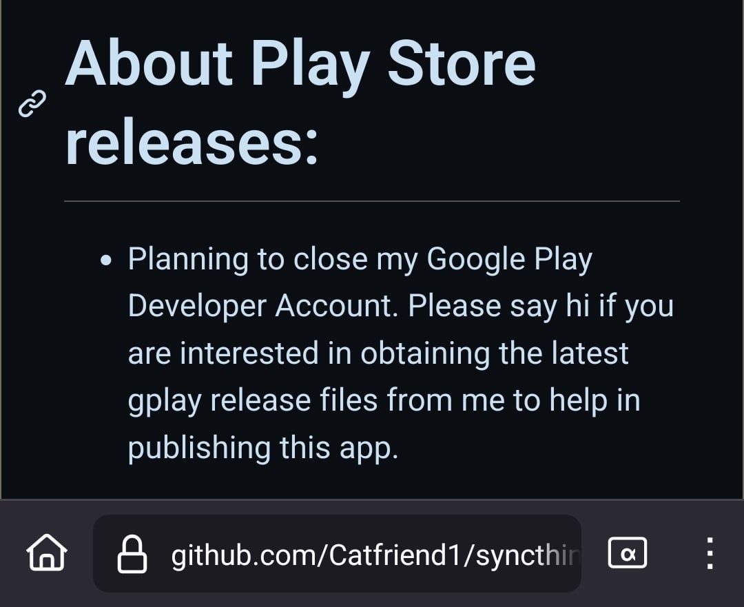 Screenshot of Syncthing-fork's github readme that says "About Play Store releases:  Planning to close my Google Play Developer Account. Please say hi if you are interested in obtaining the latest gplay release files from me to help in publishing this app."