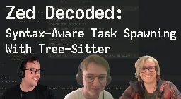 Zed Decoded: Syntax-Aware Task Spawning With Tree-Sitter - Zed Blog