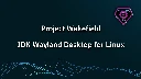 [FOSSDEM 2024] OpenJDK Project Wakefield - The Wayland Desktop for JDK on Linux