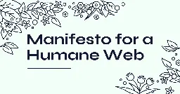 Manifesto for a Humane Web