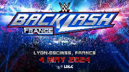 France to host first-ever WWE Premium Live Event WWE Backlash France in May 2024