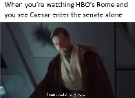 CAESAR, NO, DON'T GO IN THERE!