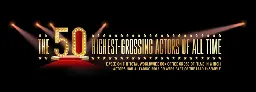 The 50 Highest-Grossing Actors of All Time - Shit Hot Infographics