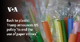 Back to plastic: Trump announces US policy ‘to end the use of paper straws’