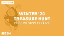 Winter ’24 Treasure Hunt: Preview Orgs Are Live! | Salesforce Ben