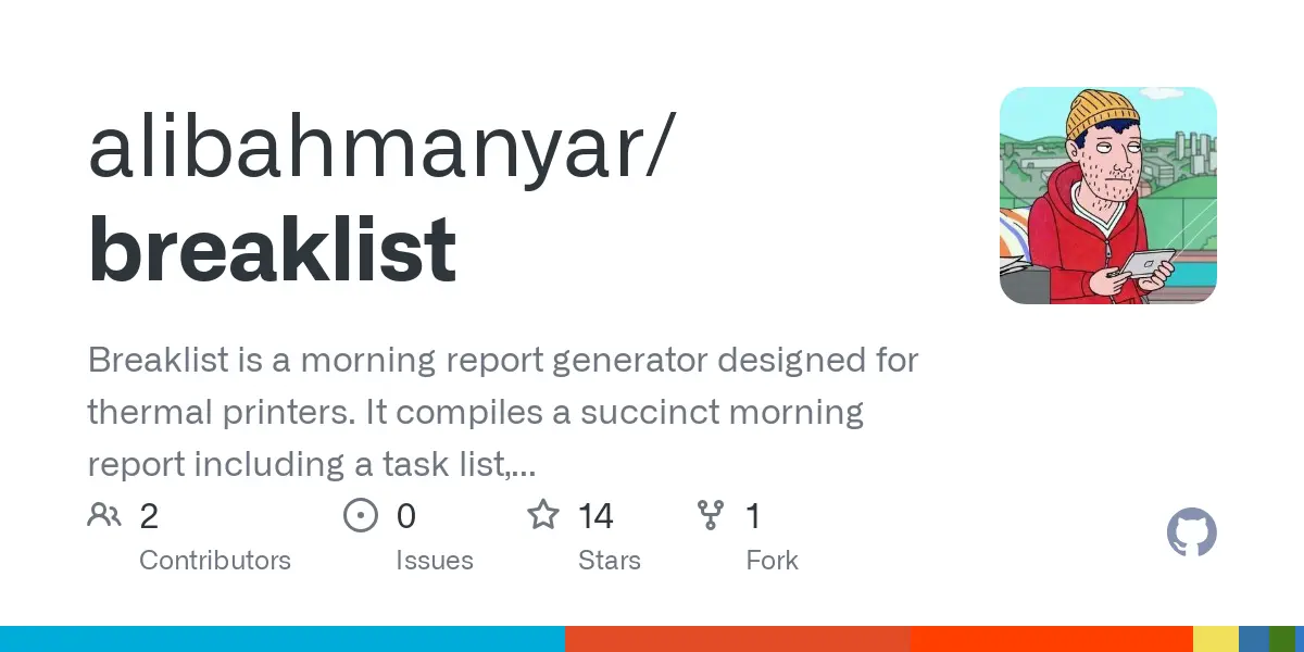 GitHub - alibahmanyar/breaklist: Breaklist is a morning report generator designed for thermal printers. It compiles a succinct morning report including a task list, reminders, weather forecast, and top Hacker News articles.