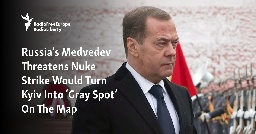 Russia's Medvedev Threatens Nuke Strike Would Turn Kyiv Into 'Gray Spot' On The Map