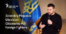 Zelenskiy Proposes Bill Allowing Ukrainian Citizenship For Foreign Fighters
