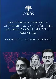 Lars M Andersson, Henrik Bachner, Karin Kvist Geverts, Heléne Lööw, Pontus Rudberg: Osaklig, vilseledande och propagandistisk. Om Oikos "rapport" om antisemitism