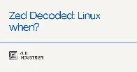 Zed Decoded: Linux when?