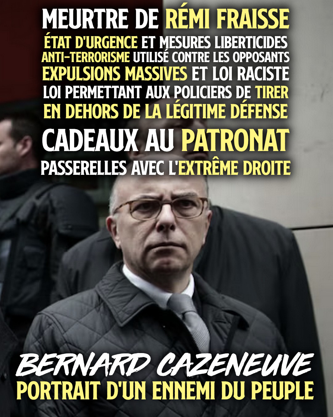 Bernard Cazeneuve : portrait d'un ennemi du peuple