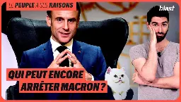 QUI PEUT ENCORE ARRÊTER MACRON ?