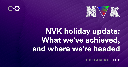 NVK holiday update: What we've achieved, and where we're headed