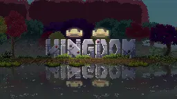 Kingdom Two Crowns — K I N G D O M | Kingdom Two Crowns