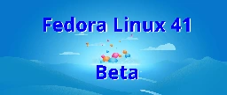 Announcing Fedora Linux 41 Beta - Fedora Magazine