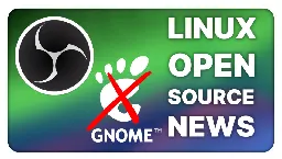 OBS could sue Fedora, GNOME's new site & maybe branding: Linux & Open Source News