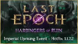 Last Epoch - Last Epoch Hotfix 1.1.7.2 Notes - Steam News