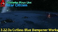 Star Citizen: 3.22.0a Cutlass Blue Dampener Works!