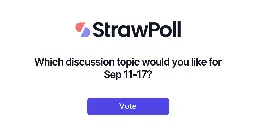 Which discussion topic would you like for Sep... - Online Poll - StrawPoll.com