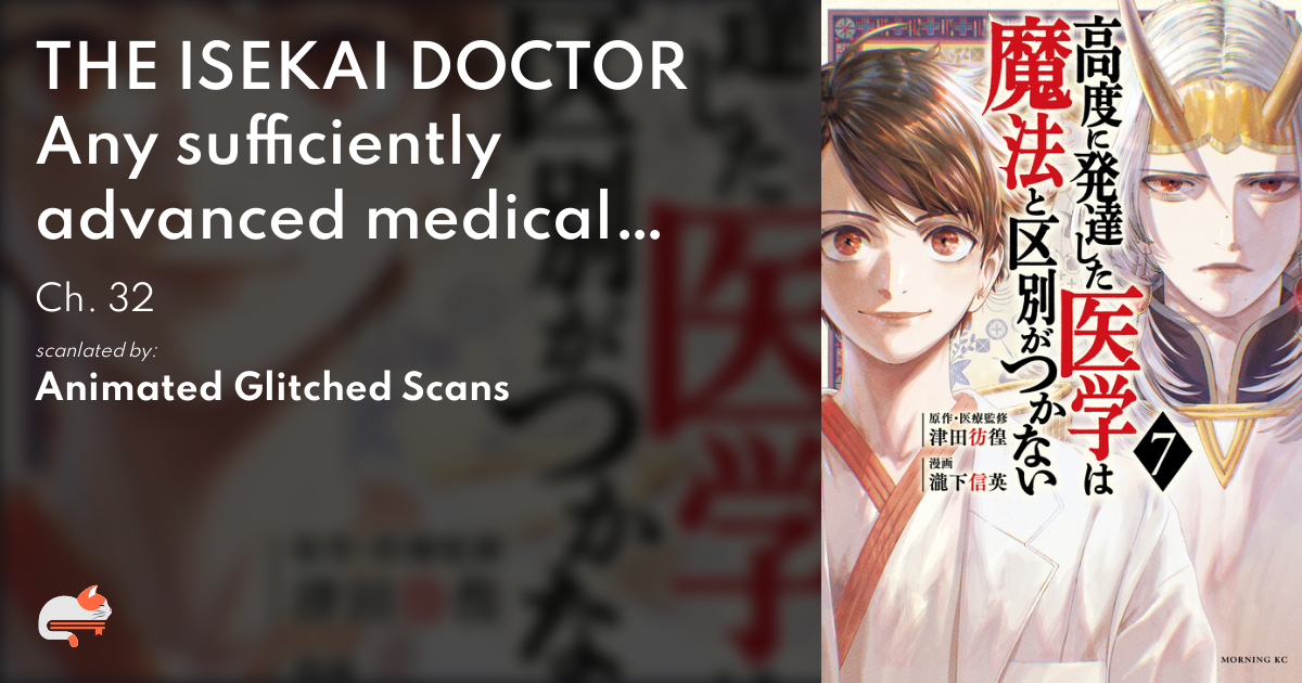 THE ISEKAI DOCTOR　Any sufficiently advanced medical science is indistinguishable from magic. - Ch. 32 - MangaDex