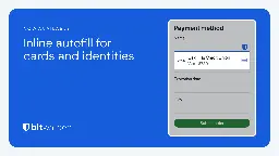 New! Inline autofill for cards and identities | Bitwarden Blog