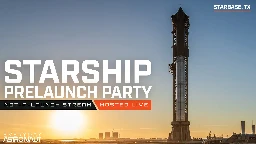 Starship Full Stack Flight 2 PRELAUNCH PARTY!!!