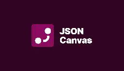 Announcing JSON Canvas: an open file format for infinite canvas data