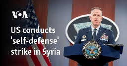 US conducts 'self-defense' strike in Syria