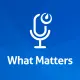 What Matters Podcast