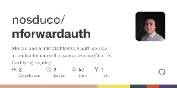 GitHub - nosduco/nforwardauth: Simple and minimalist forward auth service intended for use with reverse proxies (Traefik, Caddy, nginx, etc)