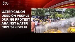 Video: Water cannon used on people protesting against Delhi water crisis