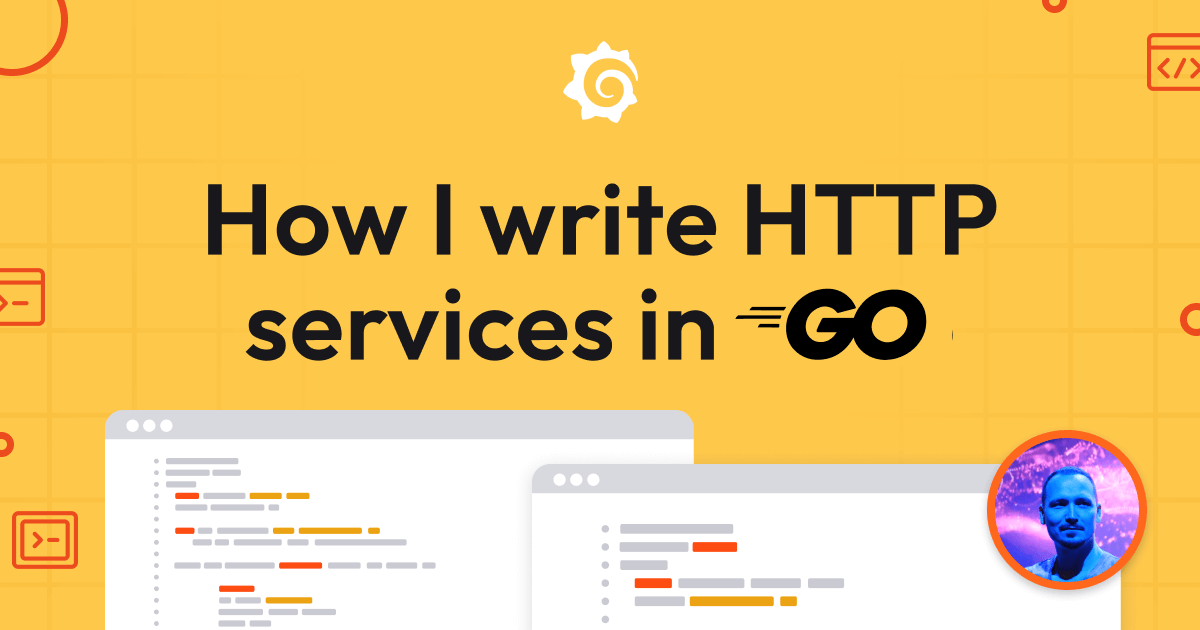 How I write HTTP services in Go after 13 years | Grafana Labs