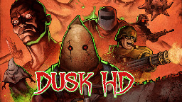 DUSK - DUSK HD + SDK &amp; Steam Workshop OUT NOW - Steam News