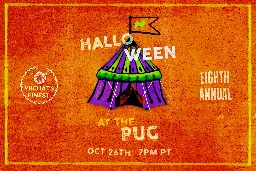 Eighth Annual - Halloween at The Pug! This coming Saturday