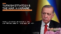 [Video] Turkish Strategy &amp; the War in Ukraine - Arms, Economics, Negotiations &amp; Pragmatism