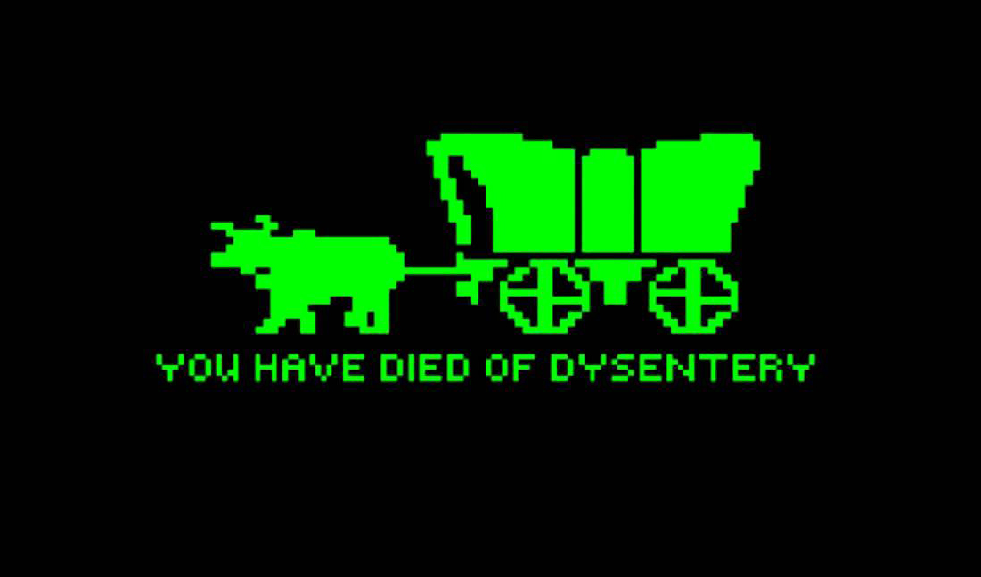 you have died of dysentery 