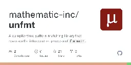GitHub - mathematic-inc/unfmt: A compile-time pattern matching library that reverses the interpolation process of `format!`.
