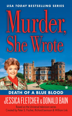 Murder, She Wrote: Death of a Blue Blood by Jessica Fletcher, Donald Bain: 9780451468260 | PenguinRandomHouse.com: Books