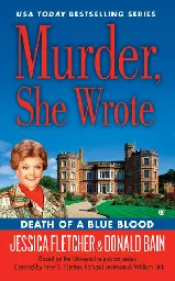 Murder, She Wrote: Death of a Blue Blood by Jessica Fletcher, Donald Bain: 9780451468260 | PenguinRandomHouse.com: Books
