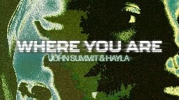 John Summit &amp; Hayla - Where You Are (Lyric Visualizer)