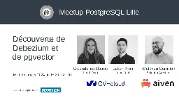 Meetup PostgreSQL Lille on LinkedIn: Découverte de Debezium et de pgvector, jeu. 25 janv. 2024, 18:30 | Meetup