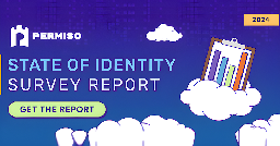 Permiso State of Identity Security 2024: A Shake-up in Identity Security Is Looming Large