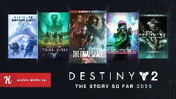 Destiny 2: The Story So Far 2025