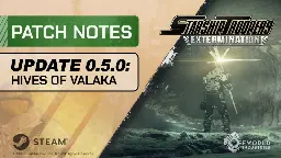 Starship Troopers: Extermination - Update 0.5.0: Hives of Valaka - Patch Notes - Steam News