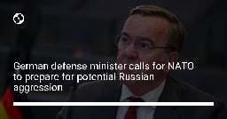 German defense minister calls for NATO to prepare for potential Russian aggression