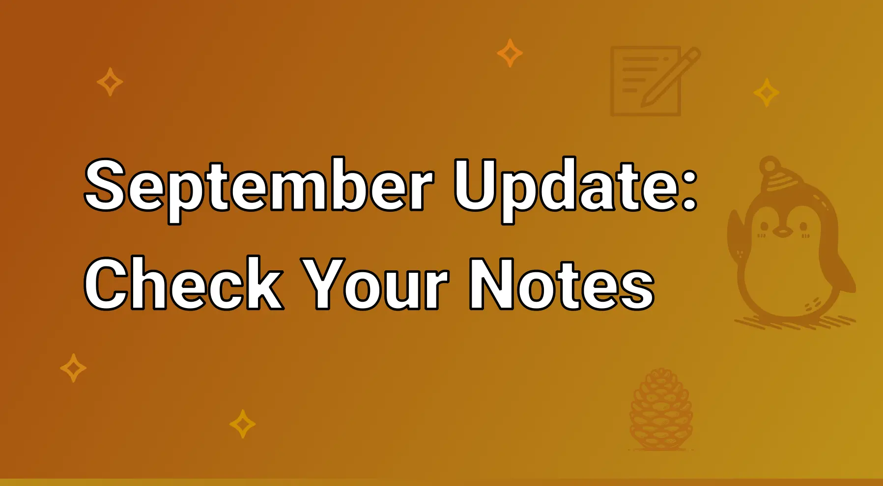 September Update: Check Your Notes