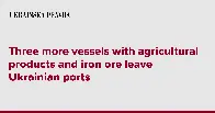 Three more vessels with agricultural products and iron ore leave Ukrainian ports