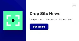 Drop Site News | Substack