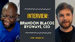 Interview with Brandon Blacoe, Byowave CEO | Interview